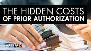 The Hidden Costs of Prior Authorization