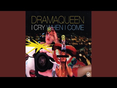 Dramaqueen — I Cry When I Come (Original Club Mix)