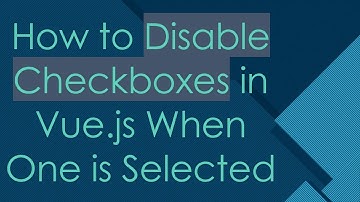 How to Disable Checkboxes in Vue.js When One is Selected