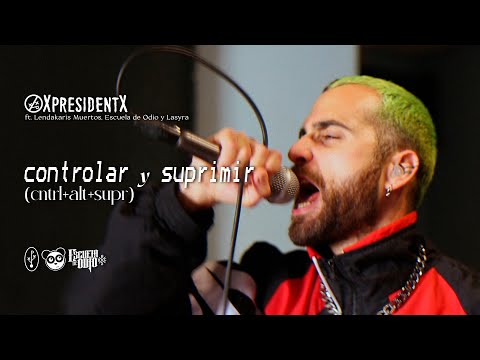 XpresidentX, Lendakaris Muertos, Escuela de Odio - Controlar y suprimir (cntrl+alt+supr) [VIDEOCLIP]