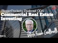 Commercial Real Estate Investing With Frank Gallinelli | BP Podcast 04