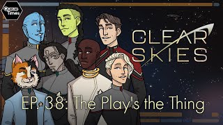 Clear Skies Episode 38: The Play's the Thing
