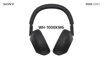 New Headphones WH-1000XM6 Announcement | Sony Official