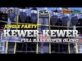 DJ JINGLE PARTY KEWER KEWER FULL BASS SUPER OLENG