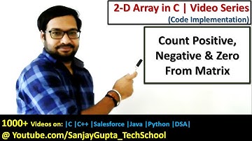 Count how many positive, negative and zero elements are present in 2 D array in c programming