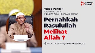 Pernahkah Rasulullah Melihat Allah? - Ustadz Badrussalam, Lc