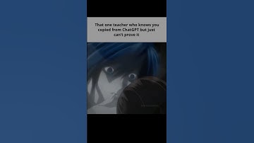 Teacher knows it’s ChatGPT but can’t prove #relatable #teacher #chatgpt #animememes #deathnote