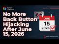 No More Back Button Hijacking After June 15, 2026