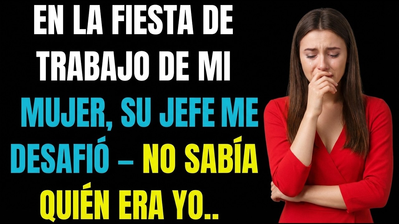 El jefe de mi esposa me reto sin saber quien era yo