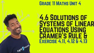 Grade 11Maths Unit 4:4.6 Solutions of Systems of Linear Equations Using Cramer's Rule& Ex 4.11- 4.13