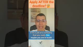Missed a Job Deadline? Here's Why You Should Still Apply