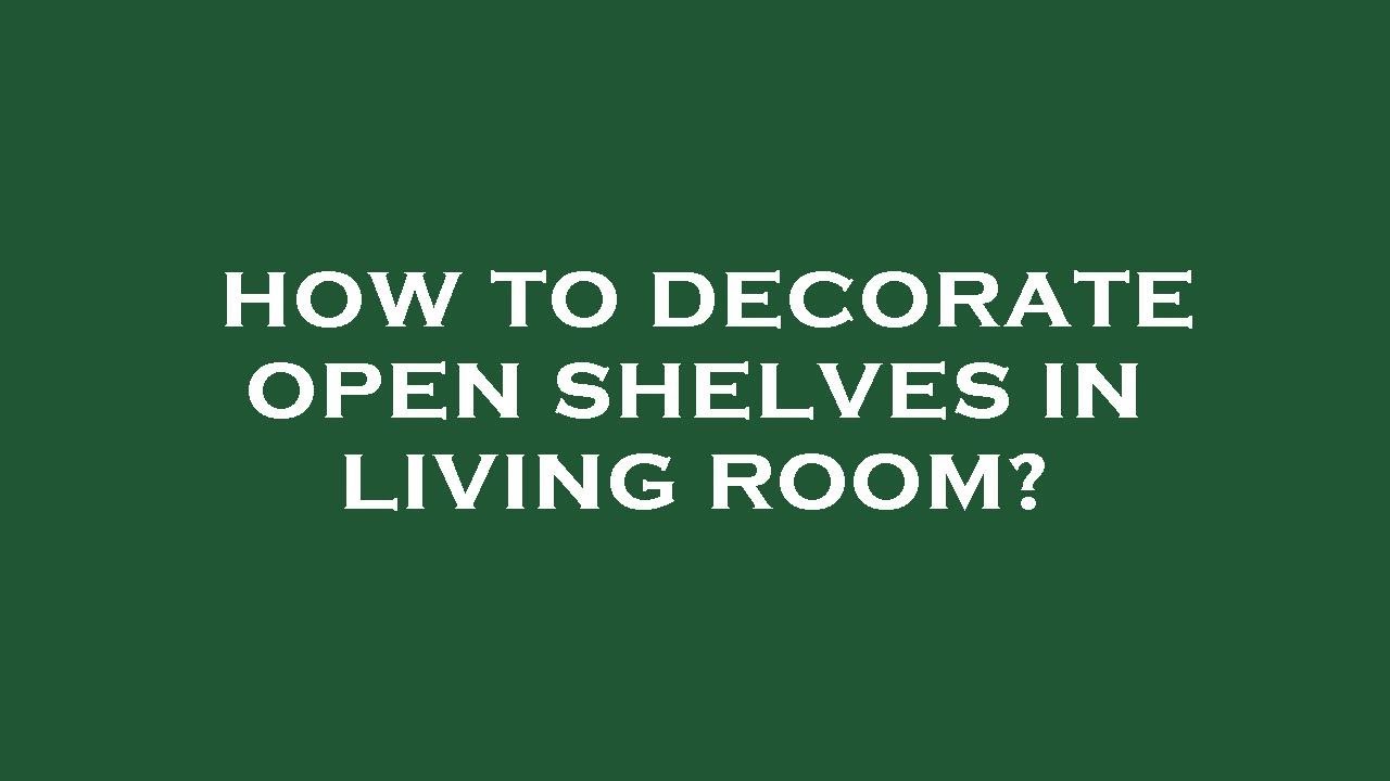 How to decorate open shelves in living room? YouTube