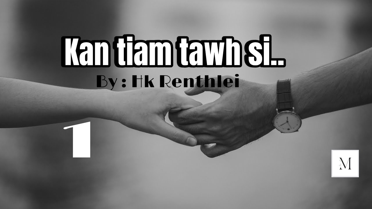 Kan tiam tawh si-1//Ziaktu: Hk Renthlei