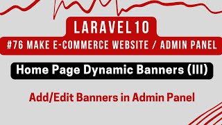 #76 Laravel 10 Tutorial | Home Page Dynamic Banners (III) | Add/Edit Banners in Admin Panel