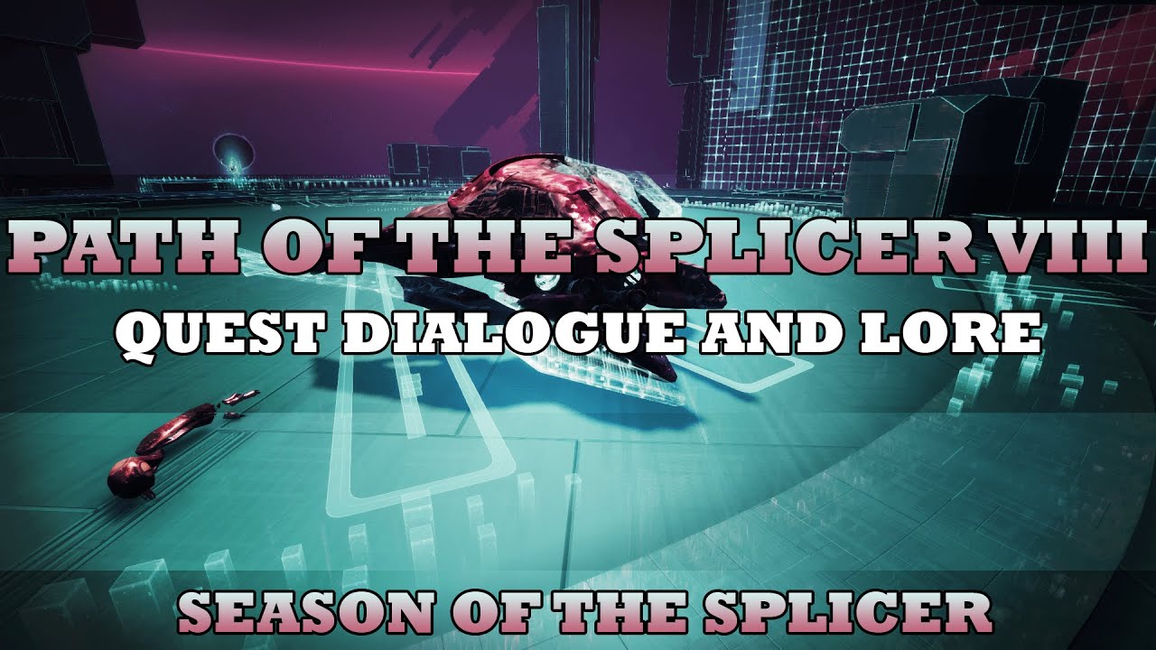 Path of the Splicer VIII - Quest Dialogue and Lore