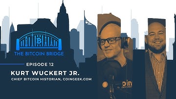Kurt Wuckert Jr. | The Bitcoin Bridge | Episode 12 Trailer