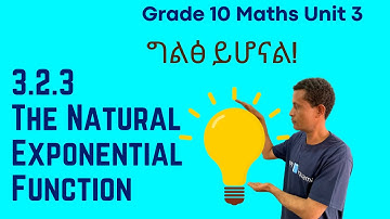 Grade 10 Maths Unit 3: 3.2.3 The Natural Exponential Function | Saquama | ሳቋማ