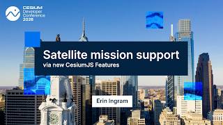 Satellite mission support via new Cesium Features - Erin Ingram