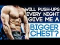 Will Push-Ups Every Night Give Me A Bigger Chest?