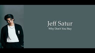 Why Don't You Stay Lyrics - Jeff Satur by Unconvinced Name 11 views 10 months ago 4 minutes, 12 seconds