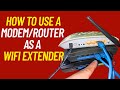 HOW TO CONFIGURE A MODEM/ROUTER AS A WIFI EXTENDER