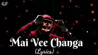 Main Vi Changa | Mera Pyo Vi Changa | Meri Maa vi Changi (Lyrics) Rap 2020