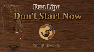 Don't Start Now - Dua Lipa (Acoustic Karaoke)