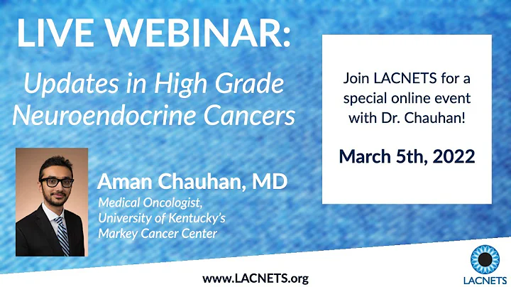 LACNETS Webinar - "Updates in High Grade Neuroendocrine Tumors" with Dr. Aman Chauhan