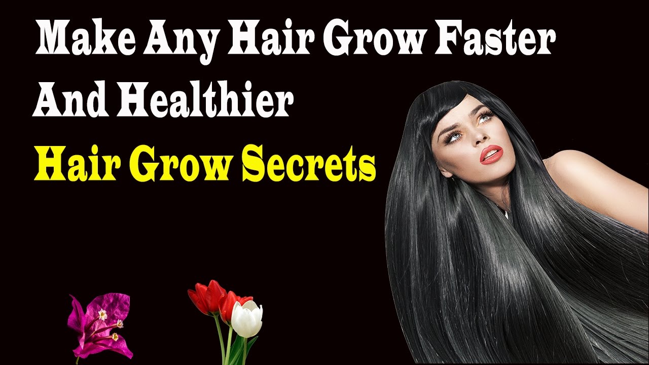 Hair Grow Secrets Make Any Hair Grow Faster And Healthier