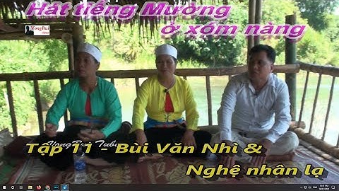 tẬP 11 - Hát tiếng Mường Bai xón Nàng : Bùi Văn Nhì & Nghệ nhân lạ