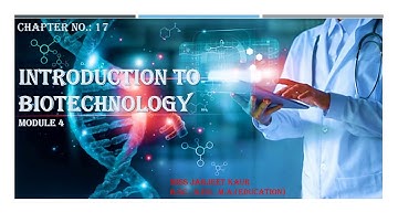 Standard: IX, Subject: Science 2, Topic: Introduction To Biotechnology Module-4.