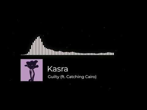 Kasra - Guilty (ft. Catching Cairo)