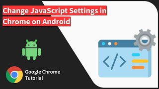 How to Change the JavaScript Settings in Chrome on Android