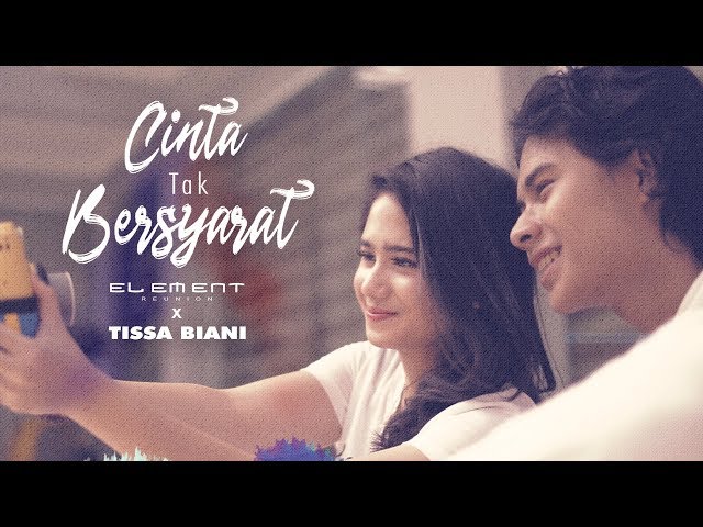 Element Reunion x Tissa Biani - Cinta Tak Bersyarat (Official Music Video) class=