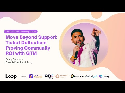 Loop 2025 - Move Beyond Support Ticket Deflection: Proving Community ROI with GTM