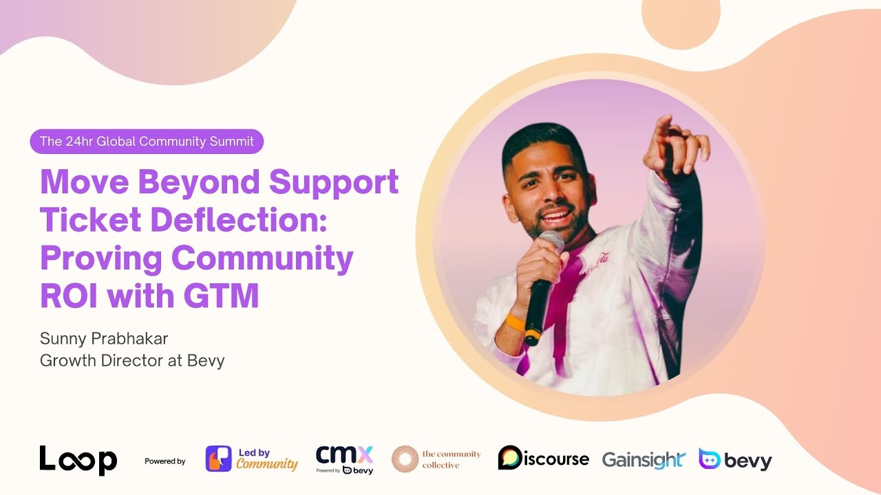 Loop 2025 - Move Beyond Support Ticket Deflection: Proving Community ROI with GTM