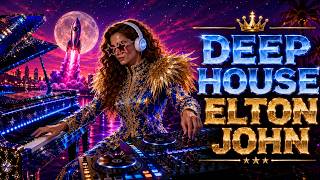 ELTON JOHN Remixes Like You’ve Never Heard 🔥 Deep House Mix