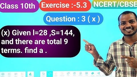 given l= 28 , S =144 , and there are total 9 terms. find  a.