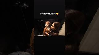 Prank on Kritika😜