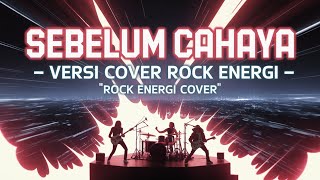 Letto – Sebelum Cahaya | Versi Cover Rock Energi