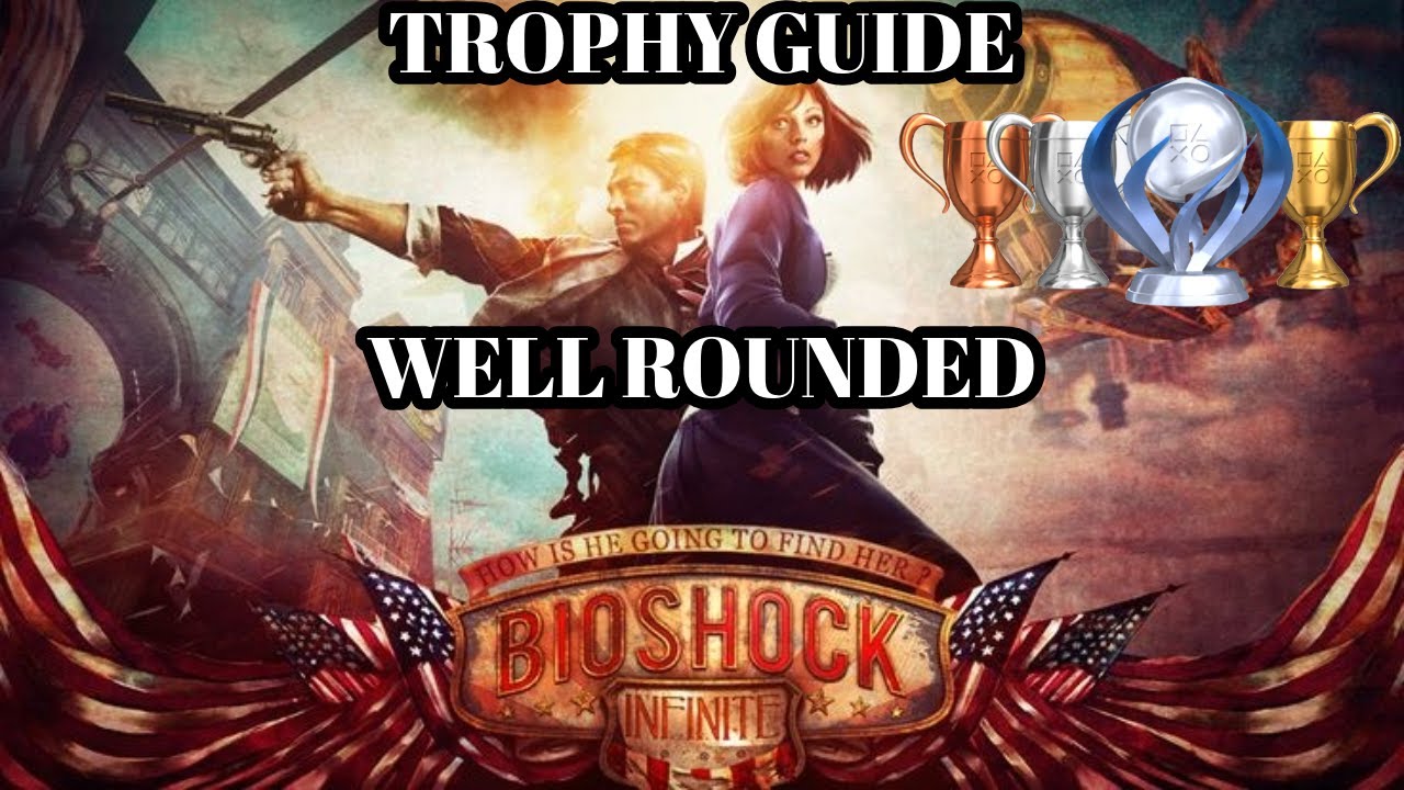 🏆BIOSHOCK INFINITE TROPHY GUIDE: "WELL ROUNDED"  – 100% WALKTHROUGH 🏆