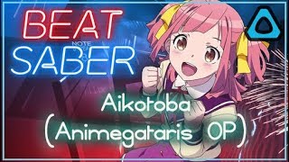 Beat Saber Vive - Aikotoba Animegataris Op Expert