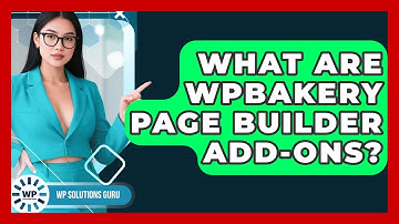 What Are WPBakery Page Builder Add-ons? - WP Solutions Guru