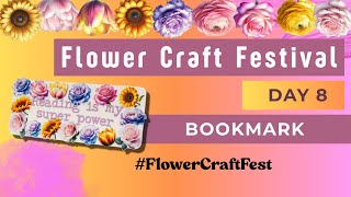🌸DIY Floral Bookmark | Day 8 #FlowerCraftFest | Floral Handmade Bookmark with Sentiment