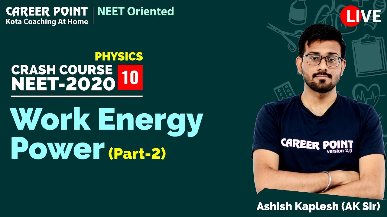 Work Energy Power | Crash Course NEET 2020 | Physics | Ashish Sir ...