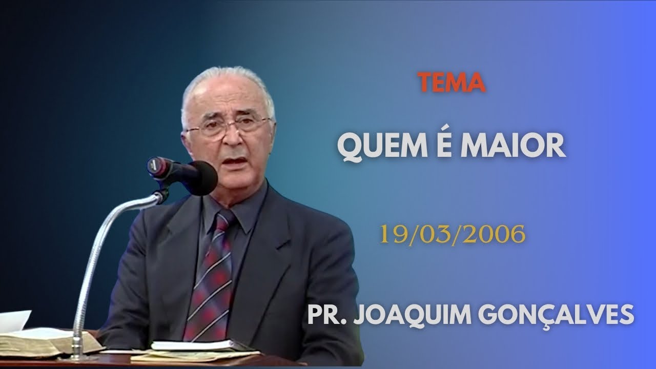 19.03.2006 - Quem é Maior - Pr. Joaquim Gonçalves