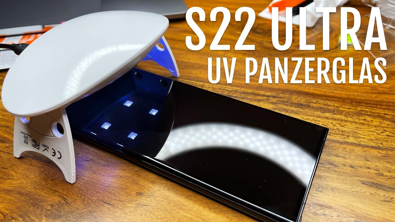 UV Panzerglas fürs Galaxy S22 Ultra? Oder doch Schutzfolie? 