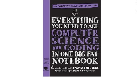 Everything You Need to Ace Computer Science and Coding in One Big Fat Notebook