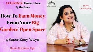 How To Earn Money From your Big Garden/ Open Space | 4 Super Easy Business Ideas | Housewives&MOMS