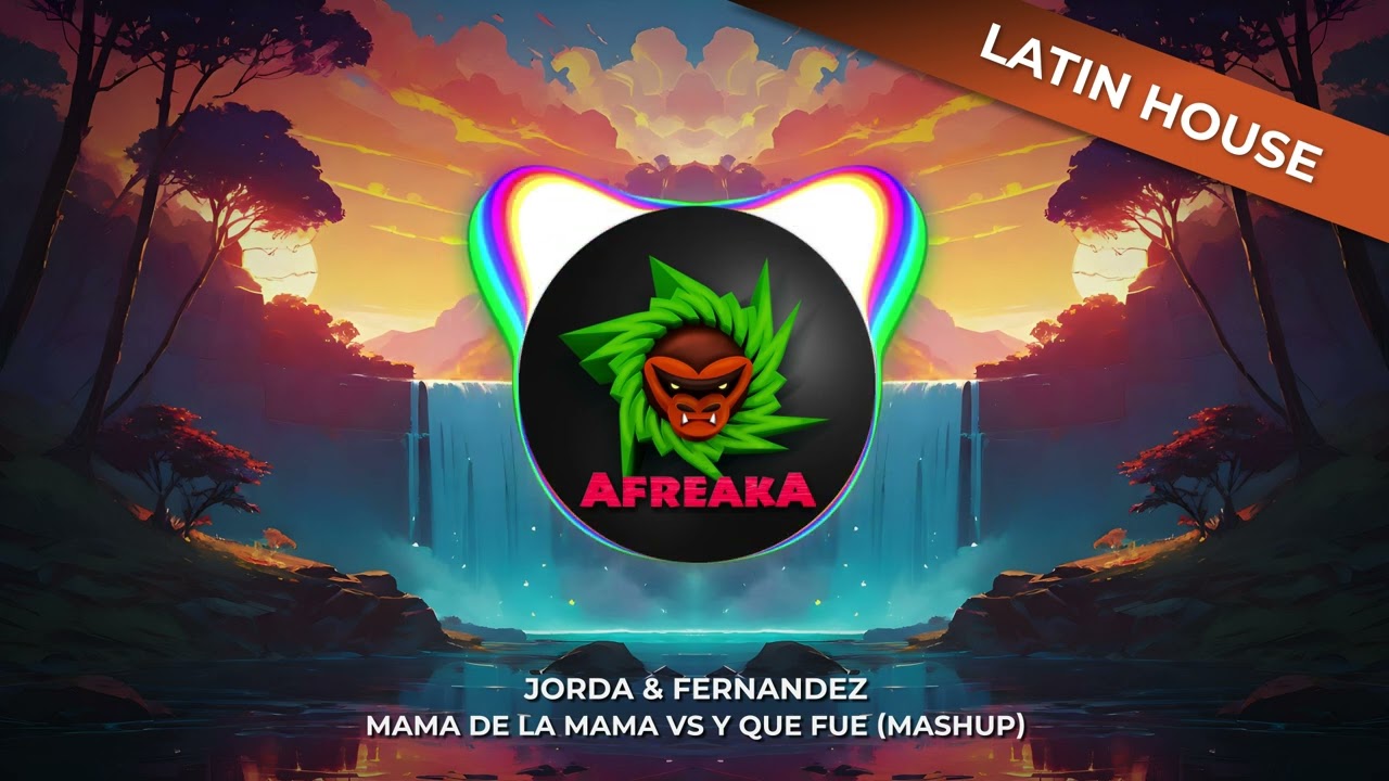 Jorda & Fernandez - Mama de la Mama vs y que fue (Mashup) 